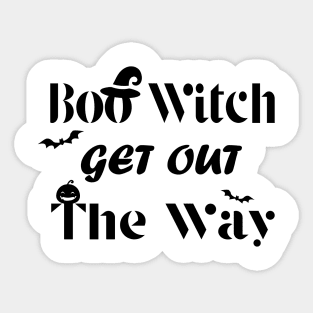 Boo Witch Get Out Da Way - Halloween Sticker